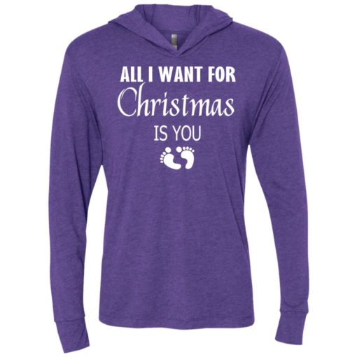 All i want for christmas is you sweatshirt hoodie shirt new mom pregnant christmas gift unisex hoodie