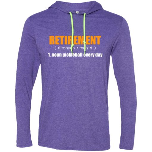 Retirement noun pickleball every day gift long sleeve hoodie