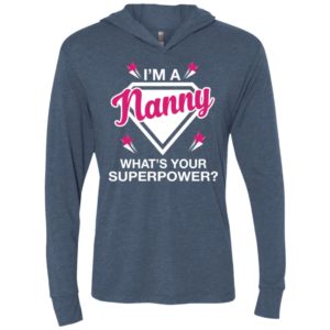 I’m nanny what is your super power gift for mother unisex hoodie