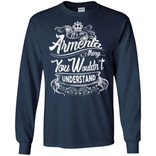 It’s an armenta thing you wouldn’t understand – custom and personalized name gifts long sleeve