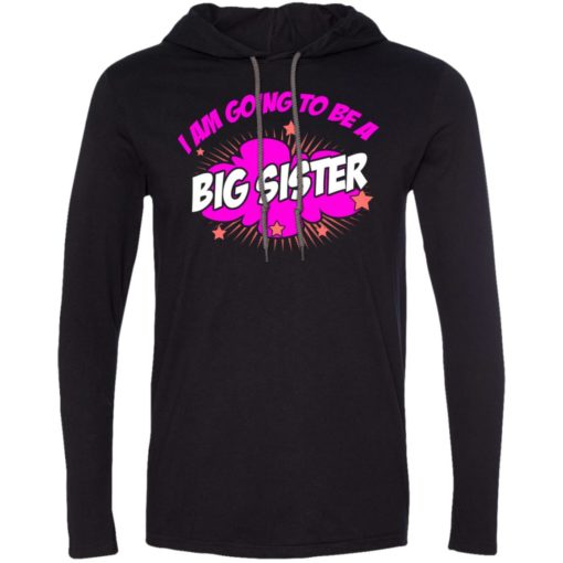 Im going to be a big sister long sleeve hoodie