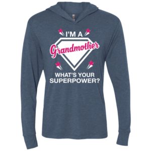 I’m grandmother what is your super power gift for mother unisex hoodie