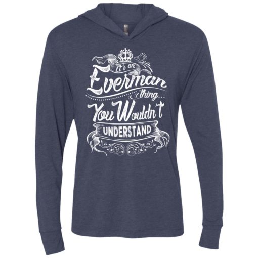 It’s an everman thing you wouldn’t understand – custom and personalized name gifts unisex hoodie