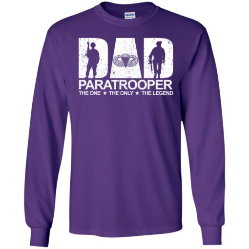 Dad paratrooper the one the only the legend gun long sleeve