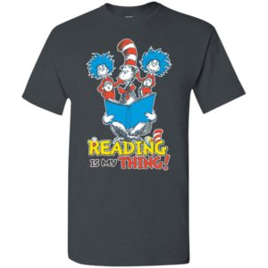 Reading is my thing dr gift for who love reading and read book lovers t-shirt