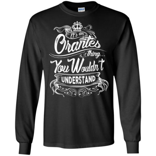 It’s an orantes thing you wouldn’t understand – custom and personalized name gifts long sleeve