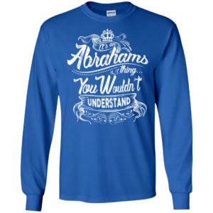It’s an abrahams thing you wouldn’t understand – custom and personalized name gifts long sleeve