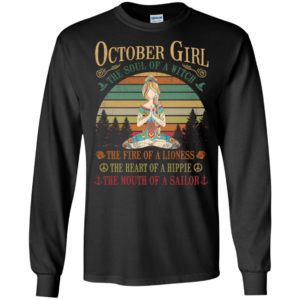 October girl the soul of a witch the fire of a lioness the heart of a hippie the mouth of a sallor long sleeve