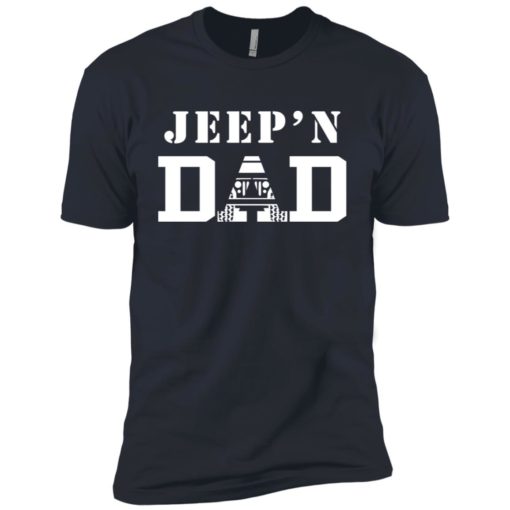 Jeep’n dad jeeping daddy father jeep lovers premium t-shirt