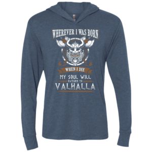 Wherever i was born when i die my soul will return to valhalla unisex hoodie