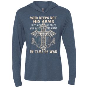 Who keeps not his arms in times of peace will have no arms in time of war unisex hoodie
