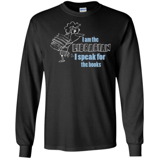 I am the librarian, i speak for the book long sleeve
