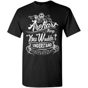 It’s an arehart thing you wouldn’t understand – custom and personalized name gifts t-shirt