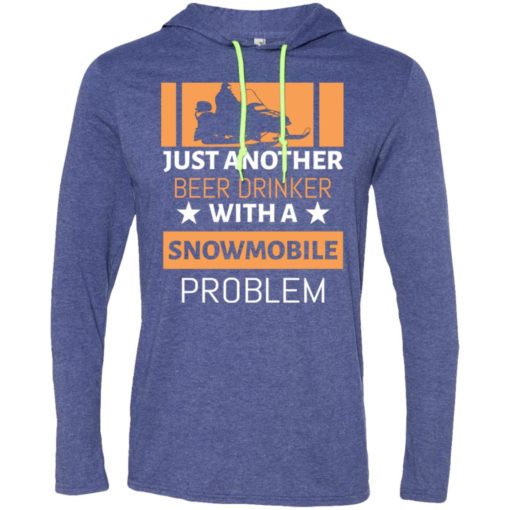 Just another beer drinker with snowmobile problem long sleeve hoodie