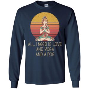 All i need is love and yoga and a dog 2 long sleeve