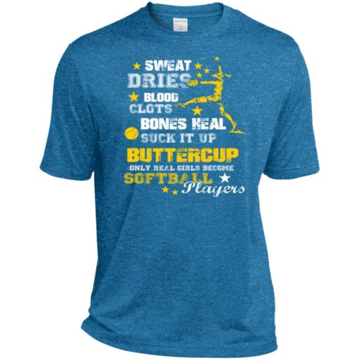 Sweat dries only real girls become softball players sport tee