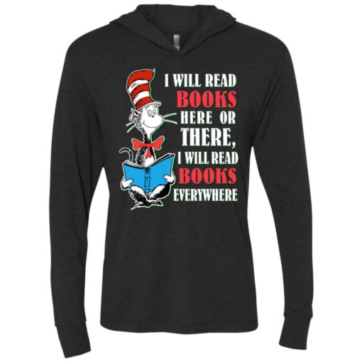 I will read books here or there or everywhere love reading books lovers unisex hoodie
