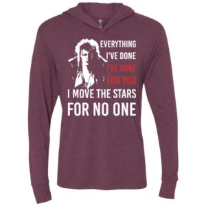 I move the stars for no one gift eveything i’ve done unisex hoodie