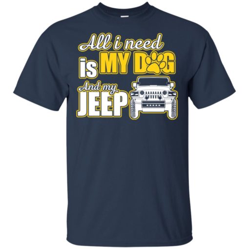 All i need is my dog and my jeep t-shirt