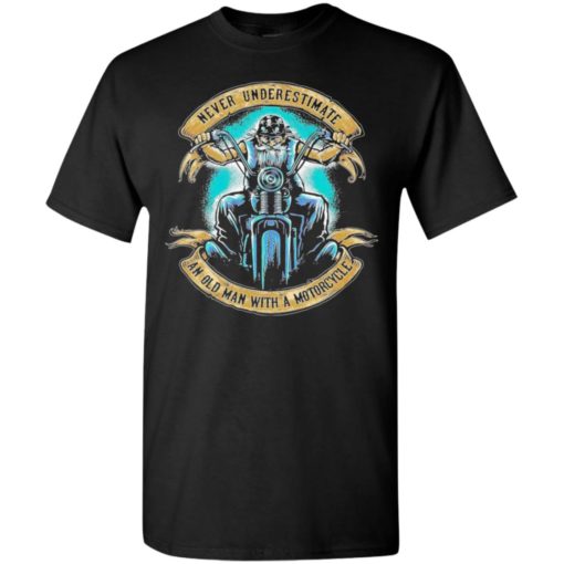 Never underestimate an old man with a motorcycle old man biker t-shirt