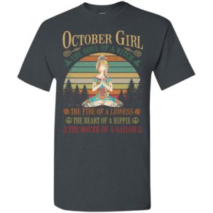 October girl the soul of a witch the fire of a lioness the heart of a hippie the mouth of a sallor t-shirt