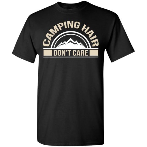 Shirt for campers funny camping hair dont care t-shirt