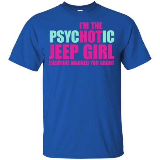I’m psychotic jeep girl warned t-shirt