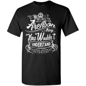 It’s an arenson thing you wouldn’t understand – custom and personalized name gifts t-shirt