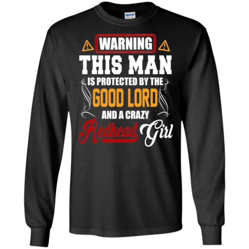 Sorry this man is protected by good lord and redhead girl long sleeve