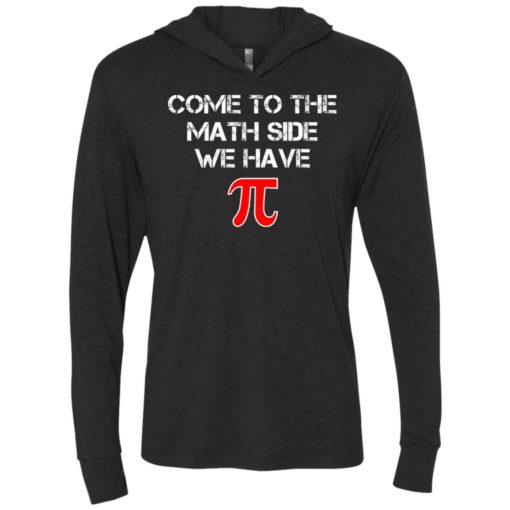 Funny pi shirt – come to the math side we have pi t-shirt unisex hoodie