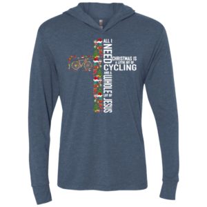 All i need christmas is a little bit of cycling and a whole lot of jesus unisex hoodie