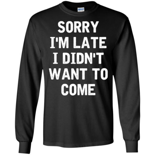 Sorry i’m late i didn’t want to come long sleeve