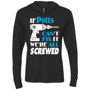 If potts can’t fix it we all screwed potts name gift ideas unisex hoodie