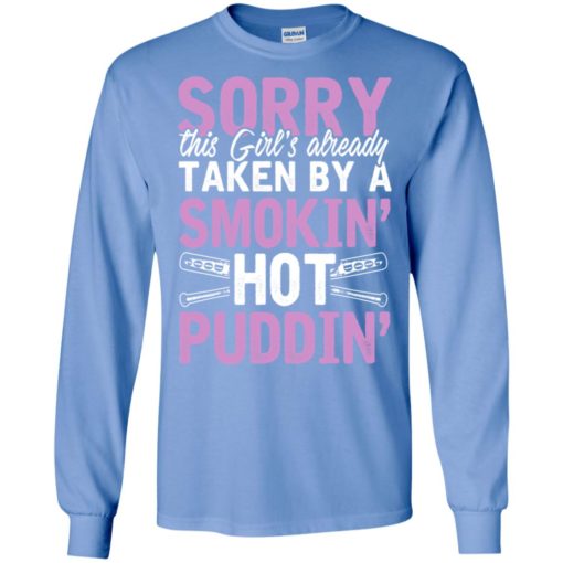 Sorry this girl is already taken by smokin hot puddin long sleeve