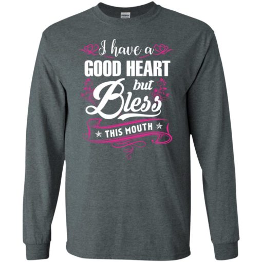 A good heart but bless this mouth funny cuss habit southern attitude long sleeve