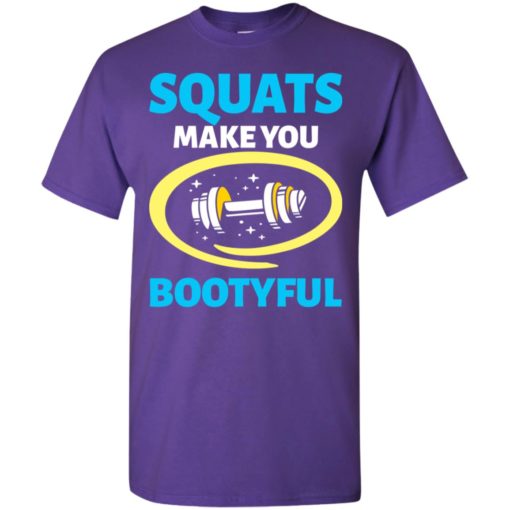 Squats make you bootyful crossfit fitness workout lover gift t-shirt