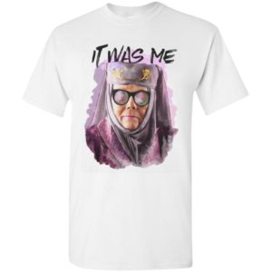 Olenna tyrell it was me game of thrones t-shirt