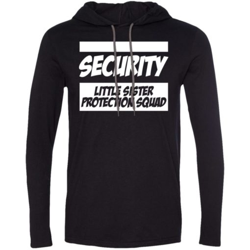 Security little sister protection squad big brothe long sleeve hoodie