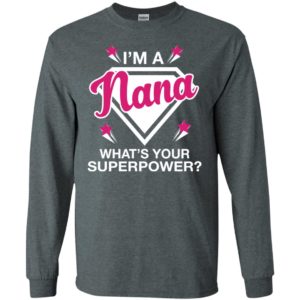 I’m nana what is your super power gift for mother long sleeve