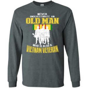 Never underestimate an old man who is also a vietnam veteran gift for veteran dad grandpa father long sleeve