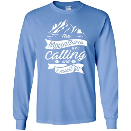 The mountains are calling and i must go love camping hiking long sleeve