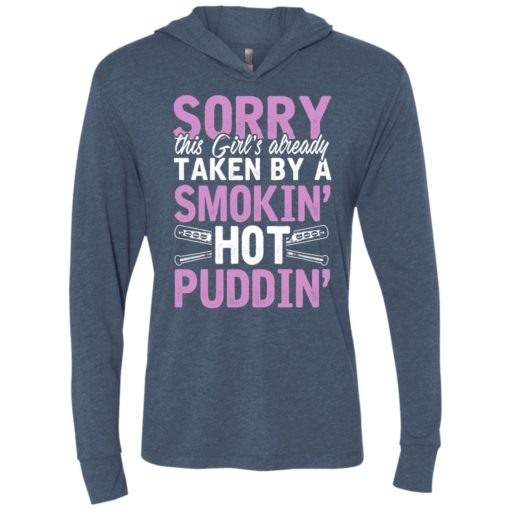 Sorry this girl is already taken by smokin hot puddin unisex hoodie