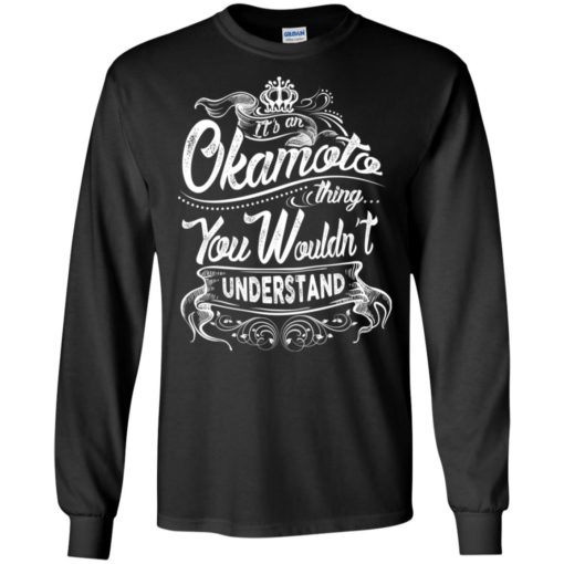 It’s an okamoto thing you wouldn’t understand – custom and personalized name gifts long sleeve