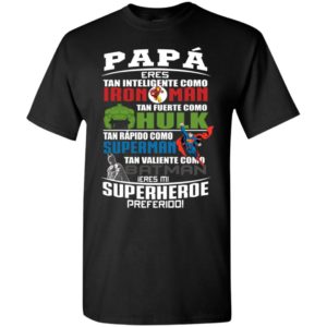 Papa eres tan inteligente como iron man tan fuerte como hulk t-shirt