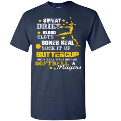 Sweat dries only real girls become softball players t-shirt