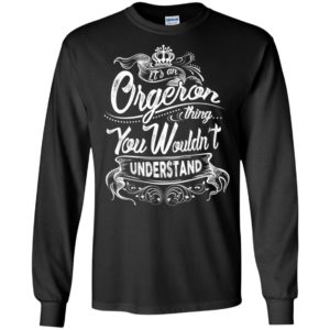 It’s an orgeron thing you wouldn’t understand – custom and personalized name gifts long sleeve
