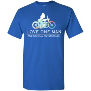 Girl bikers love one man and several motorcycles t-shirt
