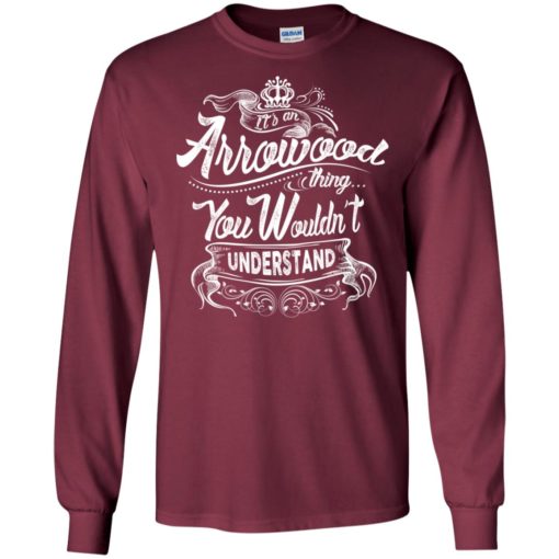 It’s an arrowood thing you wouldn’t understand – custom and personalized name gifts long sleeve