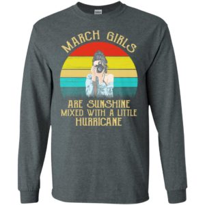 March girls are sunshine mixed with a little hurricane vintage long sleeve