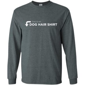 This is my dog hair funny facts love dogs christmas long sleeve